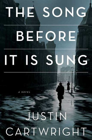 The Song Before it is Sung (2007) by Justin Cartwright