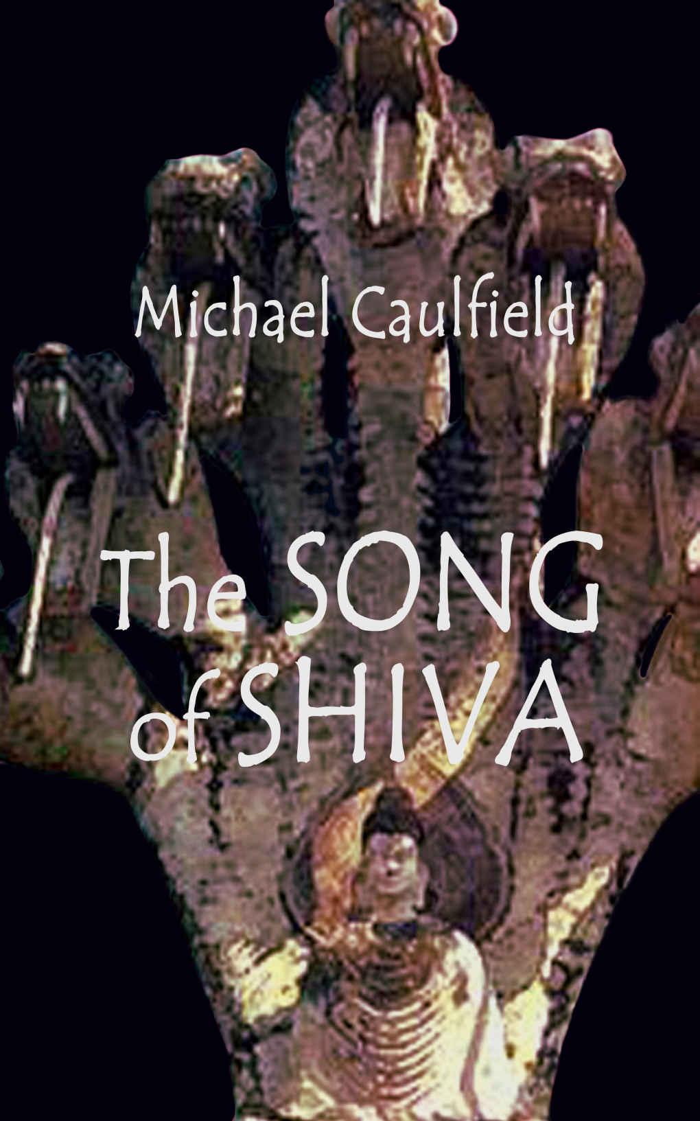 The SONG of SHIVA by Michael Caulfield