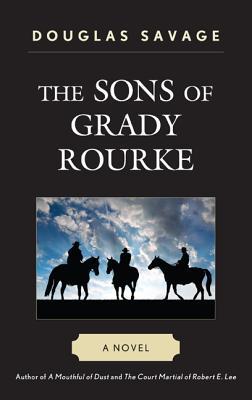 The Sons of Grady Rourke: A Novel (2013) by Douglas Savage