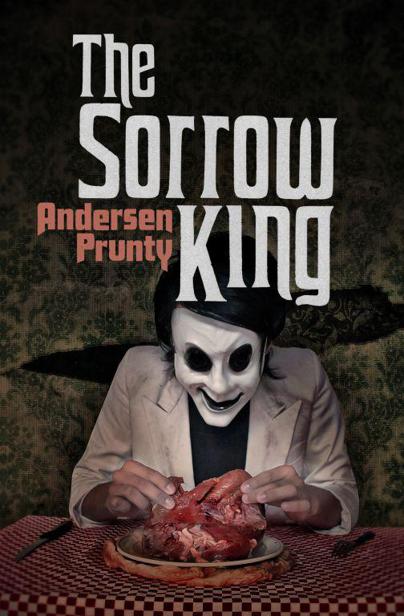 The Sorrow King by Prunty, Andersen