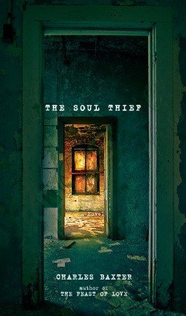 The Soul Thief (2008) by Charles Baxter