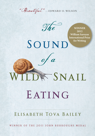 The Sound of a Wild Snail Eating (2010) by Elisabeth Tova Bailey