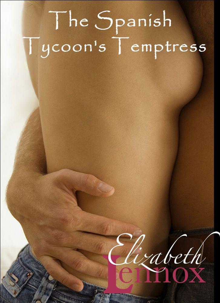 The Spanish Tycoon's Temptress by Elizabeth Lennox