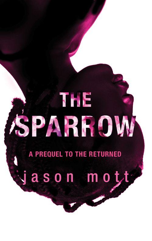 The Sparrow (The Returned) by Jason Mott