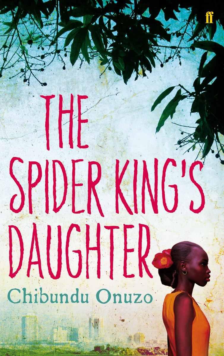 The Spider King's Daughter by Onuzo, Chibundu