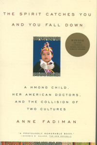 The Spirit Catches You and You Fall Down: A Hmong Child, Her American Doctors, and the Collision of Two Cultures (1998) by Anne Fadiman