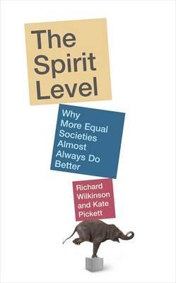 The Spirit Level: Why More Equal Societies Almost Always Do Better (2009) by Richard G. Wilkinson