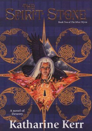 The Spirit Stone (The Silver Wyrm, #2) (2007) by Katharine Kerr