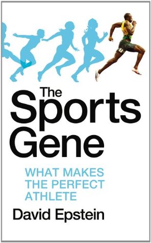 The Sports Genome: Exploring the New Science of Athleticism (2013) by David   Epstein