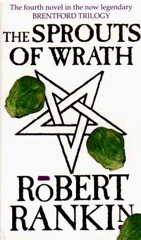 The Sprouts of Wrath (1993) by Robert Rankin