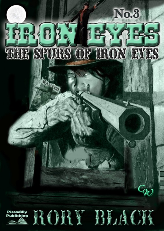 The Spurs of Iron Eyes (Iron Eyes Western #3) by Rory Black