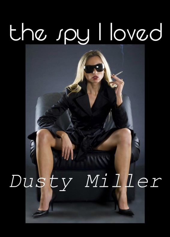 The Spy I Loved by Dusty Miller