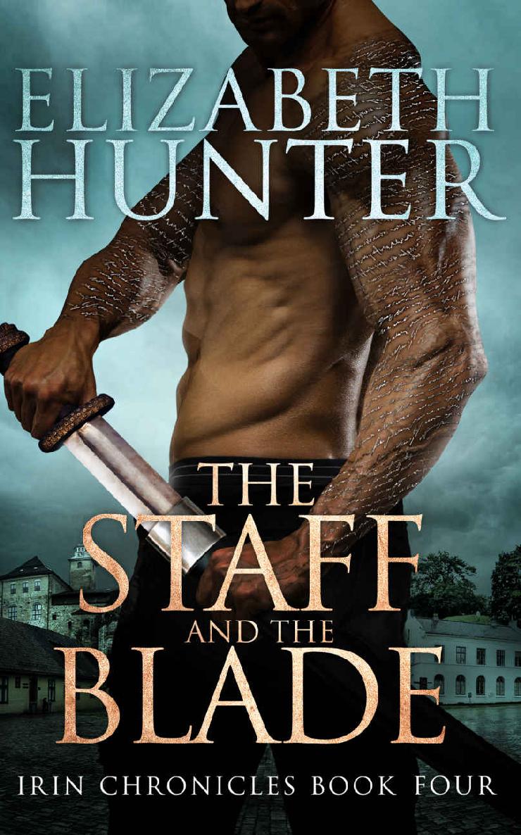 The Staff and the Blade: Irin Chronicles Book Four by Elizabeth   Hunter