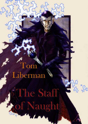 The Staff of Naught by Tom Liberman