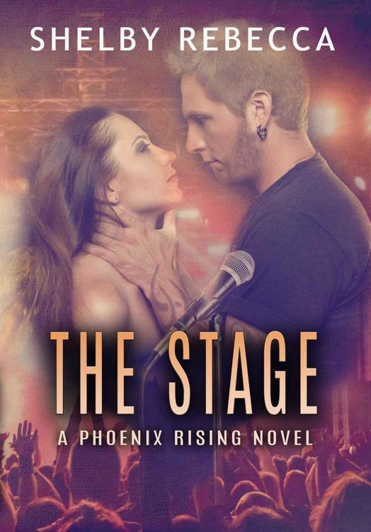 The Stage (Phoenix Rising #1) by Shelby Rebecca