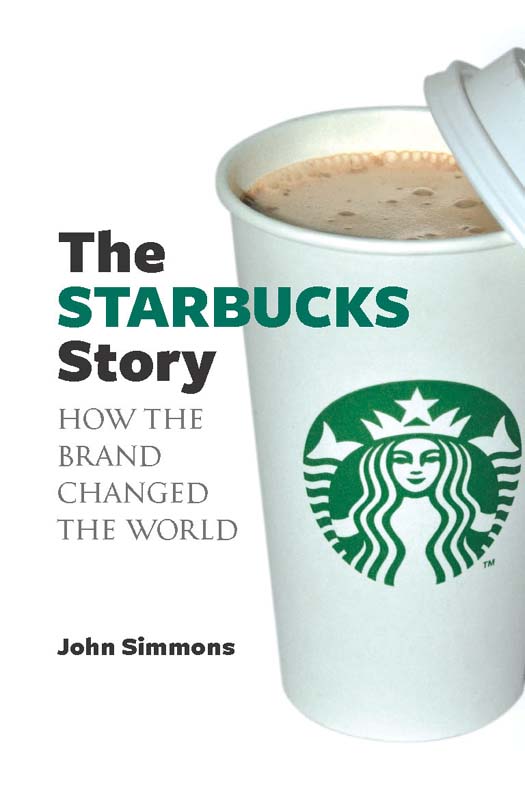 The Starbucks Story by John Simmons