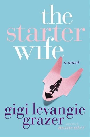 The Starter Wife (2005) by Gigi Levangie Grazer