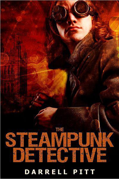 The Steampunk Detective by Darrell Pitt