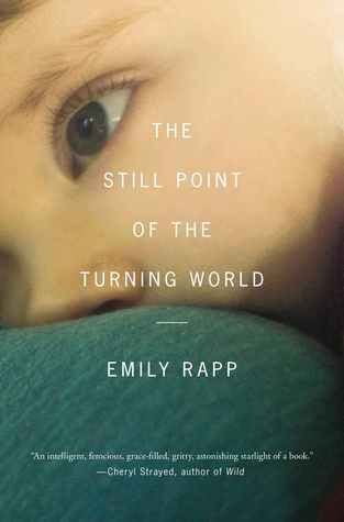 The Still Point of the Turning World (2013) by Emily Rapp