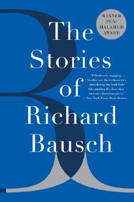 The Stories of Richard Bausch (2004) by Richard Bausch