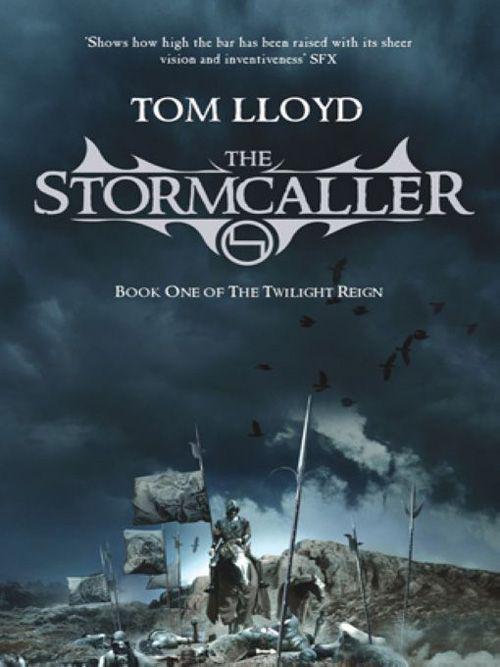 The Stormcaller: Book One Of The Twilight Reign by Tom Lloyd