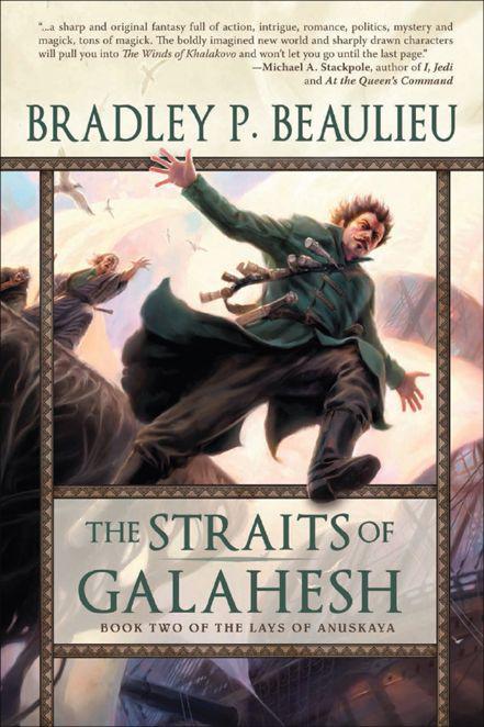 The Straits of Galahesh: Book Two of The Lays of Anuskaya by Bradley P. Beaulieu