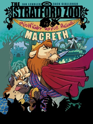 The Stratford Zoo Midnight Revue Presents Macbeth (Stratford Zoo Midnight Revue, #1) (2014) by Ian Lendler