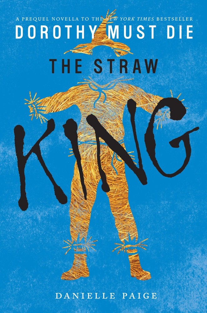 The Straw King (Dorothy Must Die Novella) by Danielle  Paige