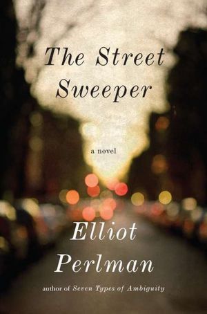 The Street Sweeper (2011) by Elliot Perlman