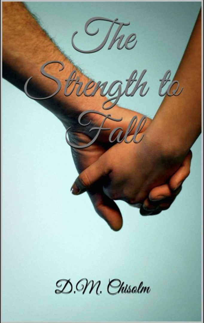 The Strength to Fall (McKinnon Brothers Book 1) by Chisolm, D.M.