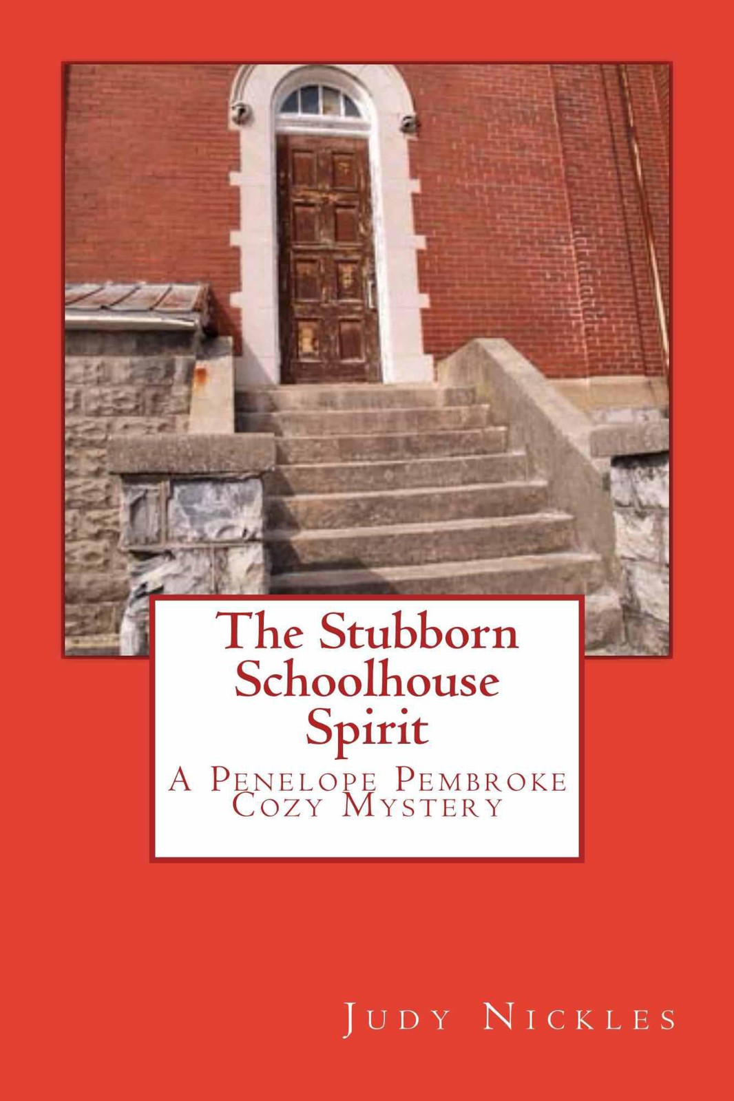 The Stubborn Schoolhouse Spirit (The Penelope Pembroke Cozy Mystery Series) by Nickles, Judy