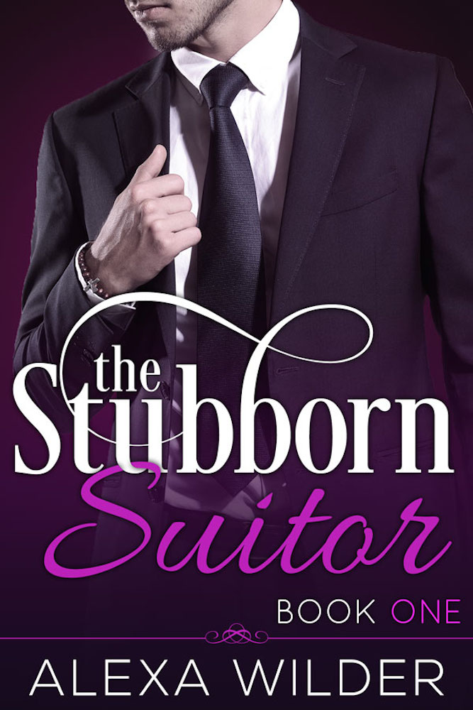 The Stubborn Suitor: Book 1 (The Stubborn Suitor #1) by Alexa Wilder