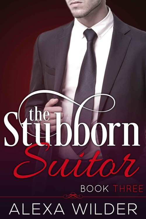 The Stubborn Suitor, Book Three (An Alpha Billionaire In Love BBW Romance) by Wilder, Alexa