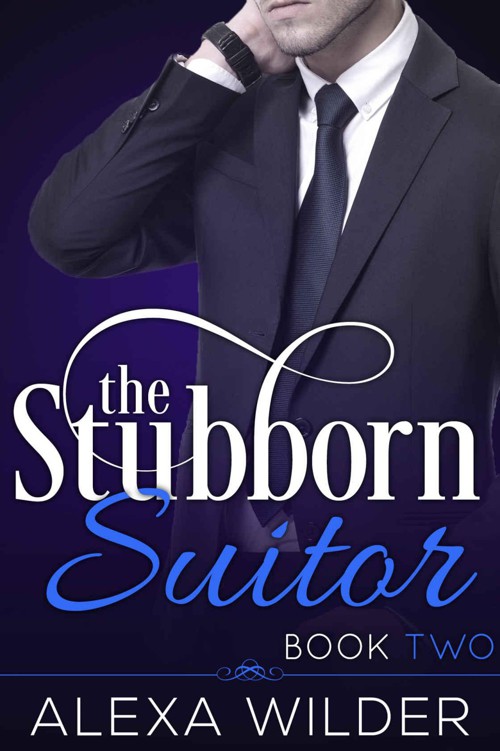 The Stubborn Suitor, Book Two (An Alpha Billionaire In Love BBW Romance) by Wilder, Alexa