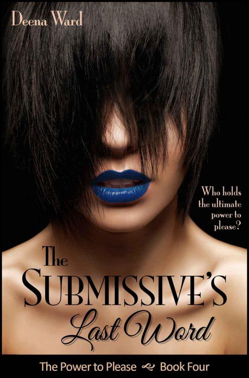 The Submissive's Last Word (The Power to Please #4) by Deena Ward