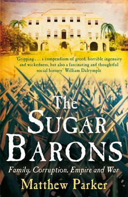 The Sugar Barons (2011) by Matthew Parker