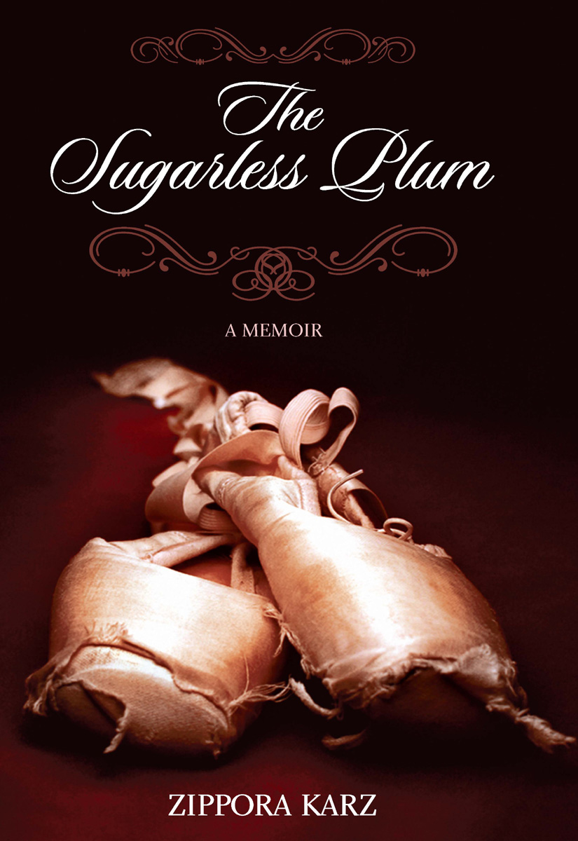 The Sugarless Plum: A Memoir (2009) by Zippora Karz