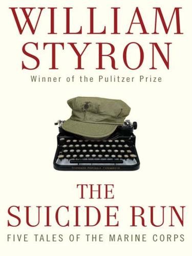 The Suicide Run: Five Tales of the Marine Corps by William Styron