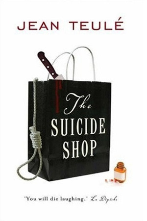 The Suicide Shop (2006) by Jean Teulé