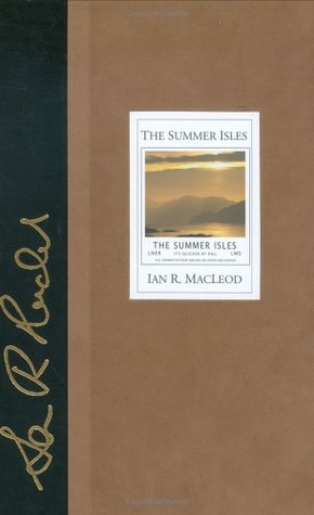 The Summer Isles (2005) by Ian R. MacLeod
