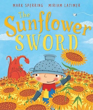 The Sunflower Sword (Andersen Press Picture Books) (2011) by Mark Sperring