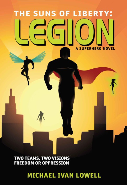 The Suns of Liberty: Legion: A Superhero Novel by Lowell, Michael Ivan