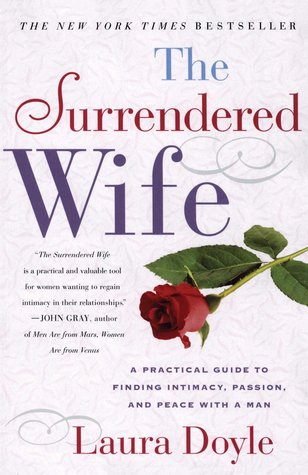 The Surrendered Wife: A Practical Guide To Finding Intimacy, Passion and Peace (2001)