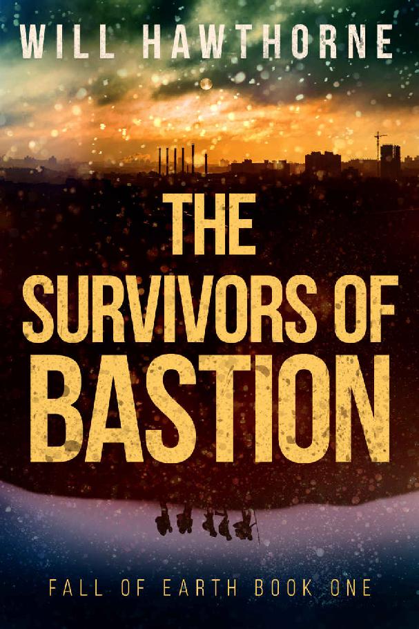 The Survivors of Bastion (Fall of Earth Book 1) by Will Hawthorne