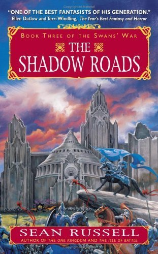 The Swans' War 3 - The Shadow Roads (2011) by Sean Russell