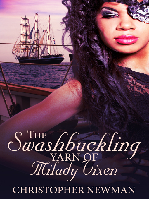 The Swashbuckling Yarn of Milady Vixen by Christopher Newman