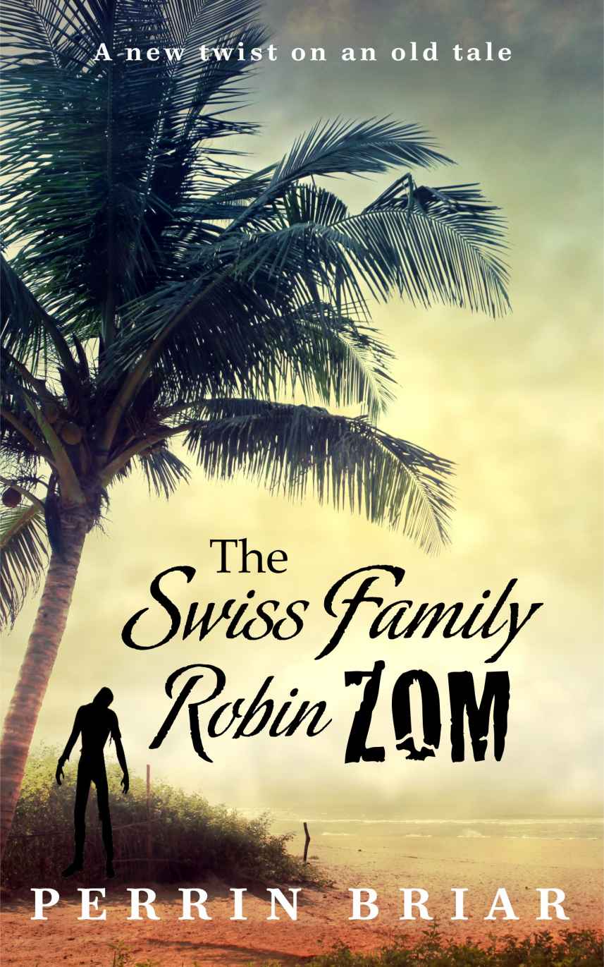 The Swiss Family RobinZOM (Book 3) by Perrin Briar