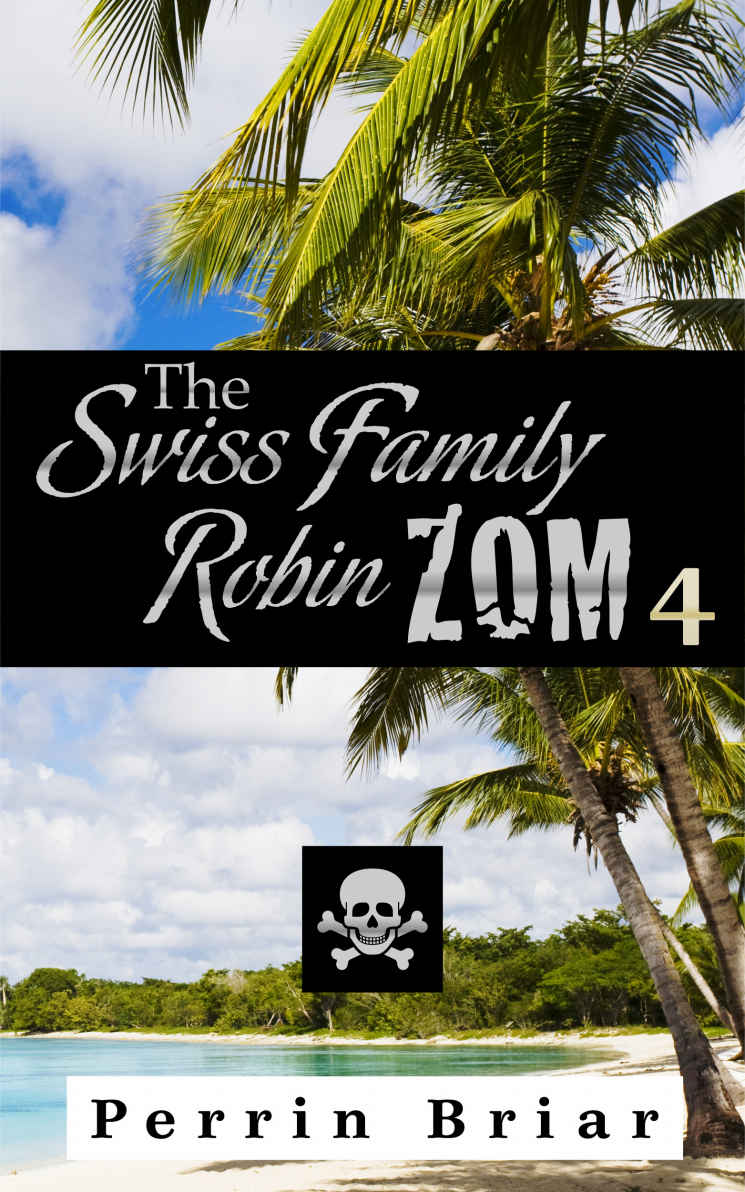 The Swiss Family RobinZOM (Book 4) by Perrin Briar