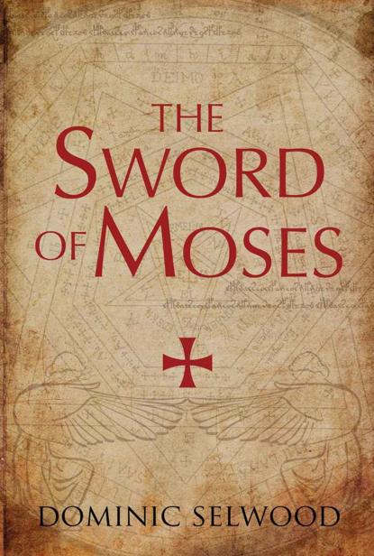 The Sword of Moses by Dominic Selwood