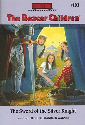 The Sword of the Silver Knight (2005) by Gertrude Chandler Warner
